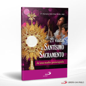 21 VISITAS AL SANTISIMO SACRAMENTO DE UNA MADRE PREOCUPADA  SAN PABLO