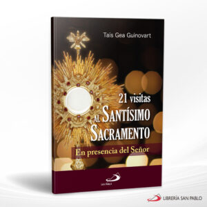 21 VISITAS AL SANTISIMO SACRAMENTO EN PRESENCIA DEL SEÑOR  SAN PABLO