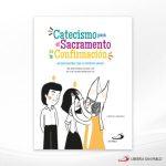 CATECISMO PARA EL SACRAMENTO DE LA CONFIRMACION CATEQUISTA  SAN PABLO