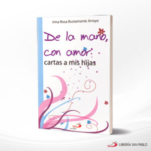DE LA MANO CON AMOR CARTAS A MIS HIJAS  SAN PABLO