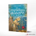 EL MENDIGO ALEGRE HISTORIA DE SAN FRANCISCO DE ASIS  PALABRA