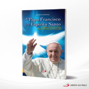 EL PAPA FRANCISCO Y EL ESPIRITU SANTO  SAN PABLO