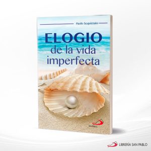 ELOGIO DE LA VIDA IMPERFECTA  SAN PABLO