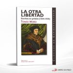 LA OTRA LIBERTAD  ESCRITOS EN PRISION (1534-1535)  BAC
