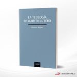LA TEOLOGIA DE MARTIN LUTERO  SIGUEME