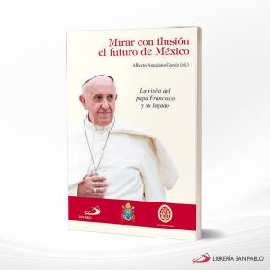 MIRAR CON ILUSION EL FUTURO DE MEXICO  SAN PABLO