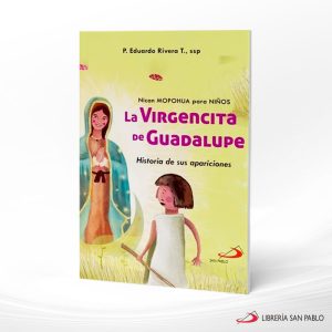 NICAN MOPOHUA (NIÑOS) LA VIRGEN DE GUADALUPE  SAN PABLO