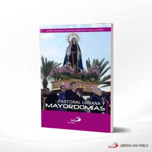 PASTORAL URBANA Y MAYORDOMIAS  SAN PABLO