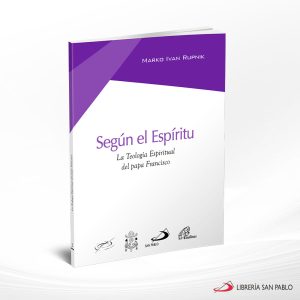 SEGUN EL ESPIRITU LA TEOLOGIA ESPIRITUAL DEL PAPA FRANCISCO  SAN PABLO