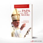 UN PAPA QUE NO MUERE LA HERENCIA DE JUAN PABLO II  SAN PABLO