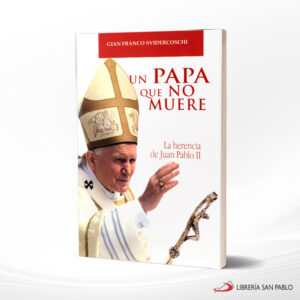UN PAPA QUE NO MUERE LA HERENCIA DE JUAN PABLO II  SAN PABLO