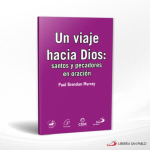 UN VIAJE HACIA DIOS SANTOS Y PECADORES EN ORACION VOL IV  SAN PABLO
