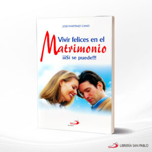 VIVIR FELICES EN EL MATRIMONIO ¡SI SE PUEDE!  SAN PABLO